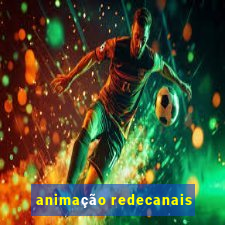 animação redecanais